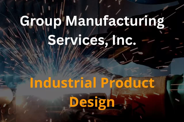 Industrial Product Design | Group Manufacturing Services, Inc.