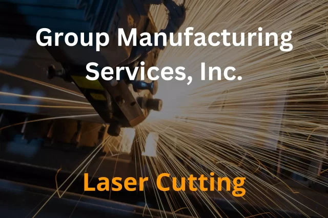 Laser Cutting | Group Manufacturing Services, Inc.