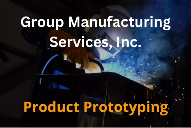 Product Prototyping | Group Manufacturing Services, Inc.