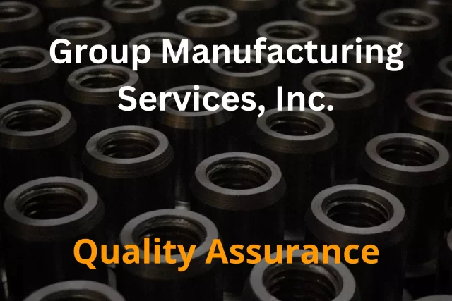 Quality Assurance | Group Manufacturing Services, Inc.