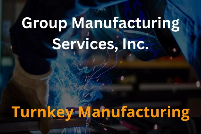 Turnkey Manufacturing | Group Manufacturing Services, Inc.